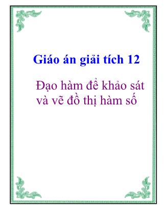 Giáo án Giải tích 12: Đạo hàm để khảo sát và vẽ đồ thị hàm số