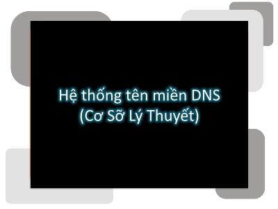 Hệ thống tên miền DNS (Cơ sở lý thuyết)