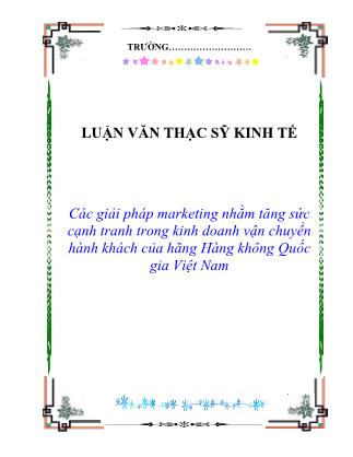 Luận văn Các giải pháp marketing nhằm tăng sức cạnh tranh trong kinh doanh vận chuyển hành khách của hãng Hàng không Quốc gia Việt Nam