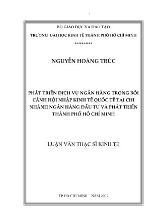 Luận văn Phát triển dịch vụ ngân hàng trong bối cảnh hội nhập kinh tế quốc tế tại chi nhánh Ngân hàng Đầu tư và Phát triển thành phố Hồ Chí Minh