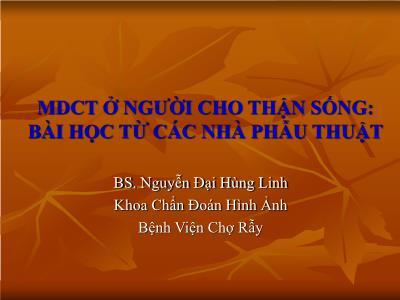 MDCT ở người cho thận sống: bài học từ các nhà phẫu thuật - Nguyễn Đại Hùng Linh