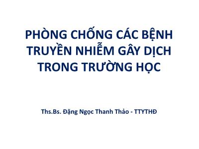 Phòng chống các bệnh truyền nhiễm gây dịch trong trường học - Ths. Đặng Ngọc Thanh Thảo