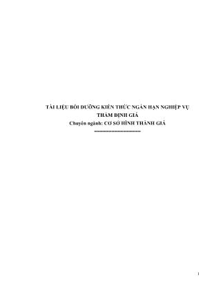 Tài liệu bồi dưỡng kiến thức ngắn hạn nghiệp vụ thẩm định giá - Chuyên ngành: Cơ sở hình thành giá