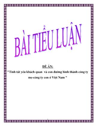 Tiểu luận Tính tất yếu khách quan và con đường hình thành công ty mẹ, công ty con ở Việt Nam