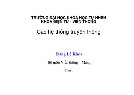 Bài giảng Các hệ thống truyền thông - Chương 1: Các hệ thống truyền thông - Đặng Lê Khoa