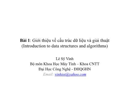 Bài giảng Cấu trúc dữ liệu và giải thuật - Bài 1: Giới thiệu về cấu trúc dữ liệu và giải thuật - Lê Sỹ Vinh