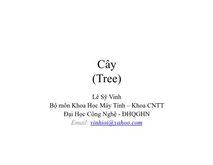 Bài giảng Cấu trúc dữ liệu và giải thuật - Bài 9: Cây (Tree) - Lê Sỹ Vinh