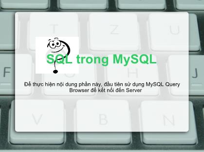 Bài giảng Chuyên đề hệ quản trị cơ sở dữ liệu - Phần 2: SQL trong MySQL - Bùi Thị Hồng Phúc