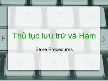 Bài giảng Chuyên đề hệ quản trị cơ sở dữ liệu - Phần 3: Thủ tục lưu trữ và Hàm - Bùi Thị Hồng Phúc