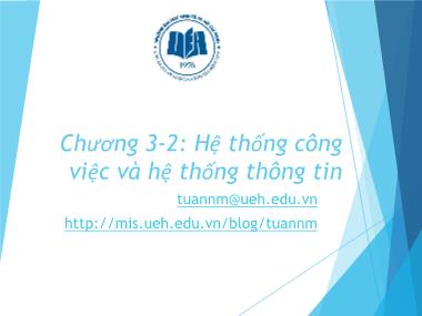 Bài giảng Hệ thống thông tin quản lý - Chương 3.2: Hệ thống công việc và hệ thống thông tin