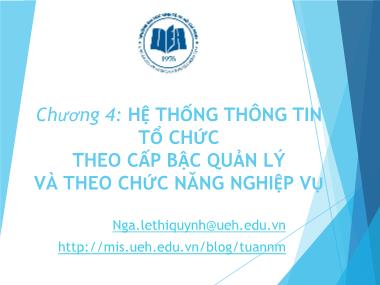 Bài giảng Hệ thống thông tin quản lý - Chương 4: Hệ thống thông tin tổ chức theo cấp bậc quản lý và theo chức năng nghiệp vụ