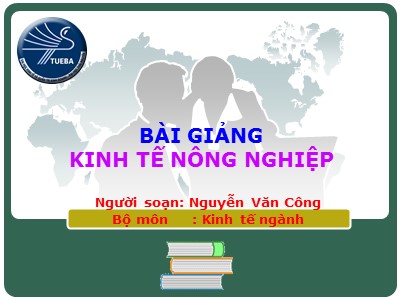 Bài giảng Kinh tế nông nghiệp - ThS. Nguyễn Văn Công