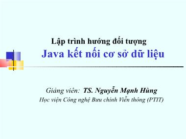 Bài giảng Lập trình hướng đối tượng - Bài 10: Java kết nối cơ sở dữ liệu - TS. Nguyễn Mạnh Hùng