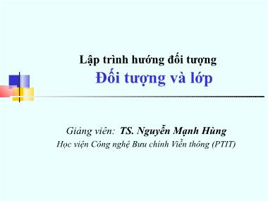 Bài giảng Lập trình hướng đối tượng - Bài 4: Đối tượng và lớp - TS. Nguyễn Mạnh Hùng