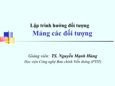 Bài giảng Lập trình hướng đối tượng - Bài 6: Mảng các đối tượng - TS. Nguyễn Mạnh Hùng