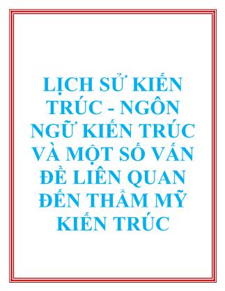 Bài giảng Lịch sử kiến trúc: Ngôn ngữ kiến trúc và một số vấn đề liên quan đến thẩm mỹ kiến trúc