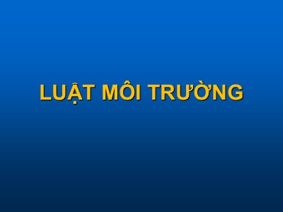 Bài giảng môn Luật môi trường