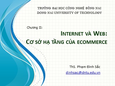 Bài giảng Thương mại điện tử - Chương 2: Internet và Web:Cơ sở hạ tầng của E-Commerce - ThS. Phạm Đình Sắc