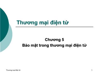 Bài giảng Thương mại điện tử - Chương 5: Bảo mật trong thương mại điện tử