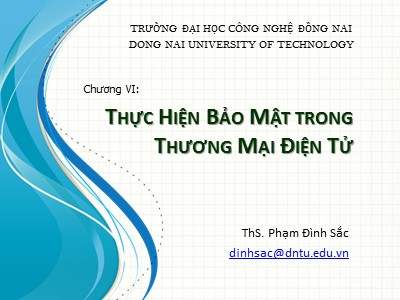 Bài giảng Thương mại điện tử - Chương 6: Thực hiện bảo mật trong E-Commerce - ThS. Phạm Đình Sắc