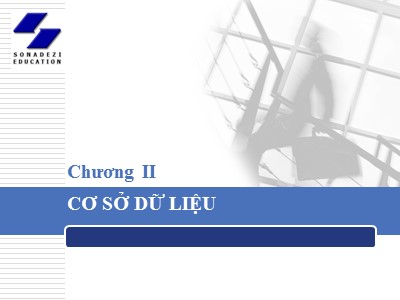 Bài giảng Tin học ứng dụng trong kinh doanh - Chương II: Cơ sở dữ liệu