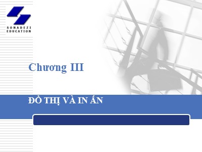 Bài giảng Tin học ứng dụng trong kinh doanh - Chương III: Đồ thị và in ấn