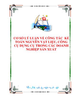 Cơ sở lý luận về công tác kế toán nguyên vật liệu, công cụ dụng cụ trong các doanh nghiệp sản xuất