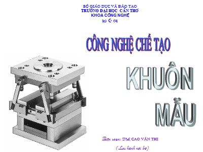 Công nghệ chế tạo khuôn mẫu - ThS. Cao Văn Thi