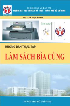 Hướng dẫn thực tập làm sách bìa cứng - ThS. Chế Thị Kiều Nhi