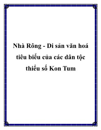 Nhà Rông - Di sản văn hoá tiêu biểu của các dân tộc thiểu số Kon Tum