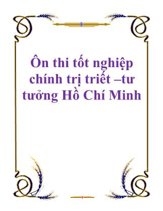 Ôn thi tốt nghiệp chính trị triết - tư tưởng Hồ Chí Minh