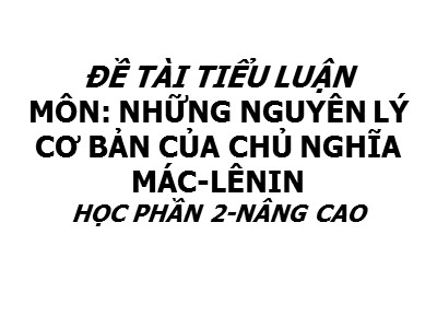 Tiểu luận môn Những nguyên lý cơ bản của chủ nghĩa Mác-Lênin