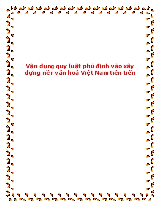 Vận dụng quy luật phủ định vào xây dựng nền văn hoá Việt Nam tiên tiến