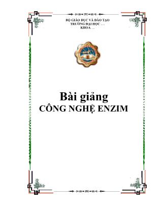 Bài giảng Công nghệ Enzim - Ths. Trần Xuân Ngạch