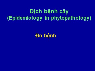 Bài giảng Dịch bệnh cây (Epidemiology in phytopathology)