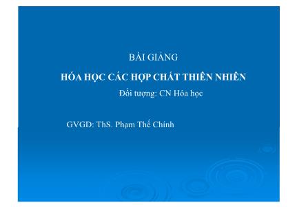 Bài giảng Hóa học các hợp chất thiên nhiên - ThS. Phạm Thế Chính