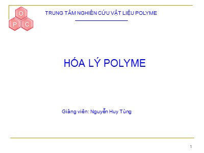 Bài giảng Hóa lý polymer - Nguyễn Huy Tùng