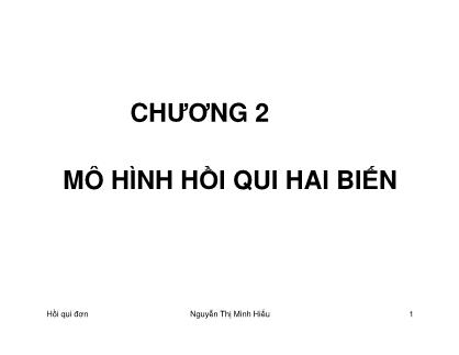 Bài giảng Hồi qui đơn - Chương 2: Mô hình hồi quy hai biến - Nguyễn Thị Minh Hiếu