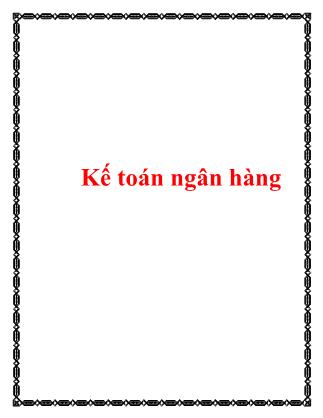 Bài giảng Kế toán ngân hàng