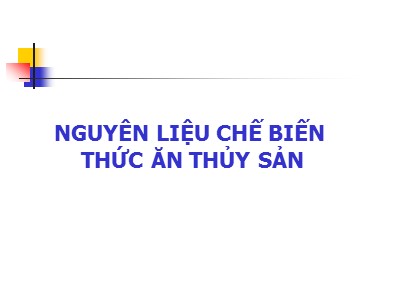 Bài giảng Nguyên liệu chế biến thức ăn thủy sản