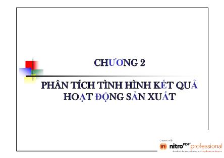 Bài giảng Phân tích hoạt động kinh doanh - Chương 2: Phân tích tình hình kết quả hoạt động sản xuất