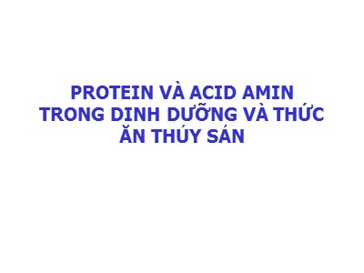 Bài giảng Protein và Acid Amin trong dinh dưỡng và thức ăn thủy sản