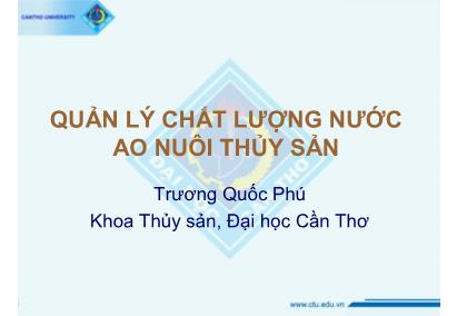 Bài giảng Quản lý chất lượng nước ao nuôi thủy sản - Trương Quốc Phú