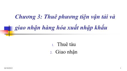 Bài giảng Quản trị ngoại thương - Chương 3: Thuê phương tiện vận tải và giao nhận hàng hóa xuất nhập khẩu