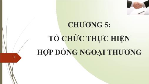 Bài giảng Quản trị ngoại thương - Chương 5: Tổ chức thực hiện hợp đồng ngoại thương