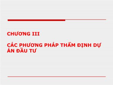 Bài giảng Tài chính doanh nghiệp - Chương 3: Các phương pháp thẩm định dự án đầu tư - Hà Thị Thủy