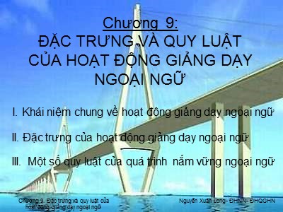 Bài giảng Tâm lý học 2 - Chương 9: Đặc trưng và quy luật của hoạt động giảng dạy ngoại ngữ- Nguyễn Xuân Long