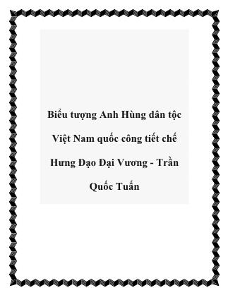 Biểu tượng Anh Hùng dân tộc Việt Nam quốc công tiết chế Hưng Đạo Đại Vương - Trần Quốc Tuấn