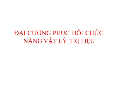 Đại cương phục hồi chức năng vật lý trị liệu