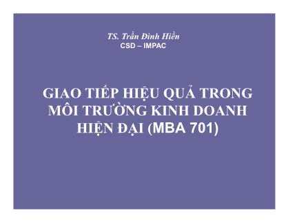 Giao tiếp hiệu quả trong môi trường kinh doanh hiện đại (MBA 701) - TS. Trần Đình Hiền